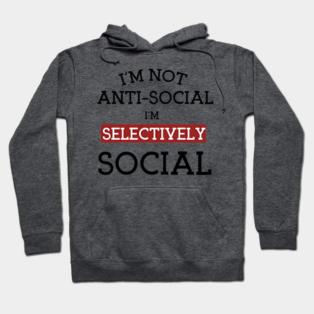 I'm Not Anti-Social I'm Selectively Social, Asocial vs antisocial Definition Gift idea For Boyfriend Hoodie by yassinebd
